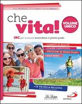 Che vita! IRC per la scuola secondaria di primo grado. Vol. unico. Con ebook. Con espansione online