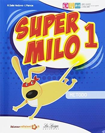 Super Milo. Per la 1ª classe elementare. Con ebook. Con espansione online  - Libro La Spiga Edizioni 2018 | Libraccio.it