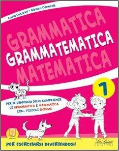 Grammatematica. Vol. 1 - Carla Cesarini, Miriam Cenerelli - Libro La Spiga Edizioni 2018 | Libraccio.it