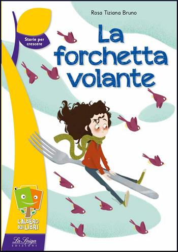 La forchetta volante -  Rosa Tiziana Bruno - Libro La Spiga Edizioni 2019, L'albero dei libri | Libraccio.it