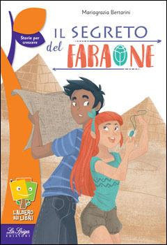 Il segreto del faraone - Mariagrazia Bertarini - Libro La Spiga Edizioni 2019 | Libraccio.it