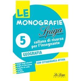 Le monografie. Geografia-Cittadinanza 5  - Libro La Spiga Edizioni 2021 | Libraccio.it