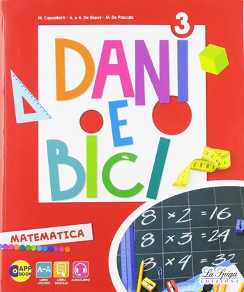 Dani e bici. Con e-book. Con espansione online. Vol. 3 - Angelo De Gianni, Marilena Cappelletti, Marta De Pascalis - Libro La Spiga Edizioni 2019 | Libraccio.it