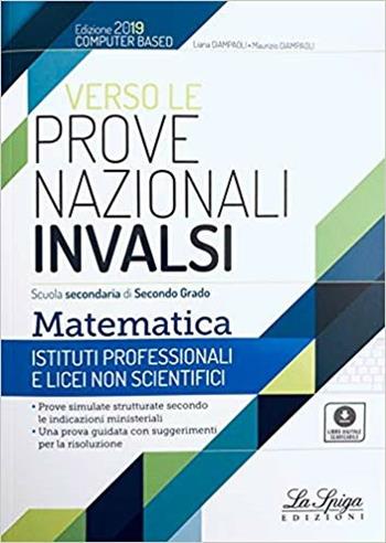 Verso le prove nazionali INVALSI matematica. Per gli Istituti professionali. - Liana Giampaoli, Maurizio Giampaoli - Libro La Spiga Edizioni 2019 | Libraccio.it