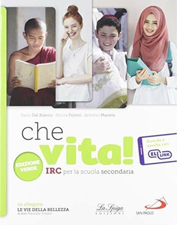 Che vita. Ediz. verde. Per la Scuola media. - Dario Dal Bianco, Nicola Fiorini, Antonio Marana - Libro La Spiga Edizioni 2019 | Libraccio.it
