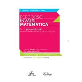 Percorsi INVALSI. Matematica. Per il biennio delle Scuole superiori - Rita Gobattoni, M. Massantini, Claudio Pacini - Libro La Spiga Edizioni 2020 | Libraccio.it