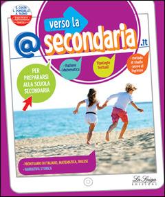 Verso la @secondaria.it. Per la Scuola elementare - Elena Costa, Lilli Doniselli, Alba Taino - Libro La Spiga Edizioni 2020 | Libraccio.it