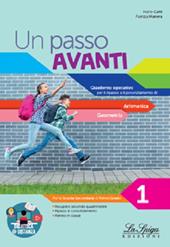 Un passo avanti. Quaderno operativo per il ripasso e il potenziamento. Aritmetica. Geometria. Vol. 1