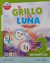 Il grillo e la luna. Con Letture, Tipologie testuali e Mappe mentali, Riflessione linguistica, Quaderno dei riassunti e dei testi, Matematica, Storia, Geografia, Scienze e Quaderno delle verifiche. Per la Scuola elementare. Con e-book. Con espansione online. Vol. 3