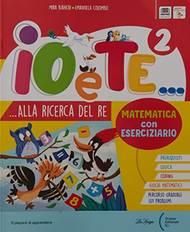 Io e te. Con Letture e scrittura A-B, Riflessione linguistica, Educazione civica, Matematica con Eserciziario, Scienze-Geografia-Storia, Steam. Con e-book. Con espansione online. Vol. 2 - Mira Bianchi, Emanuela Colombo - Libro La Spiga Edizioni 2022 | Libraccio.it
