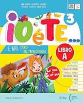 Io e te. Con Letture e scrittura A-B, Riflessione linguistica, Educazione civica, Scienze-Matematica, Storia-Geografia. Con e-book. Con espansione online. Vol. 3