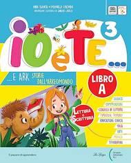 Io e te. Con Letture e scrittura A-B, Riflessione linguistica, Educazione civica, Scienze-Matematica, Storia-Geografia. Con e-book. Con espansione online. Vol. 3 - Mira Bianchi, Emanuela Colombo - Libro La Spiga Edizioni 2022 | Libraccio.it