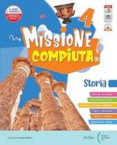 Missione compiuta. Antropologico 4. Con Sussidiario storia, Quaderno operativo e Atlante attivo storia, Sussidiario geografia, Quaderno operativo e Atlante attivo geografia. Con e-book. Con espansione online. Vol. 1