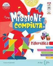 Missione compiuta. Scientifico 4. Con Sussidiario scienze e tecnologia, Quaderno operativo e Atlante attivo scienze, Sussidiario matematica, Quaderno operativo e Atlante attivo matematica. Con e-book. Con espansione online. Vol. 1