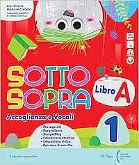 Sottosopra. Con Libro A (Accoglienza e Vocali), Libro B (Metodo e Letture), Quaderno di Scrittura, Matematica, Scienze Storia Geografia STEAM. Con e-book. Con espansione online. Vol. 1 - Mira Bianchi, Emanuela Colombo, Bruna Bianco - Libro La Spiga Edizioni 2023 | Libraccio.it