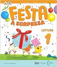 Festa a sorpresa. Metodo 4 caratteri. Con Accoglienza, Quaderno di Scrittura, Letture e Riflessione linguistica, Storia Geografia Scienze Educazione civica, Matematica. Con e-book. Con espansione online. Vol. 1  - Libro La Spiga Edizioni 2023 | Libraccio.it