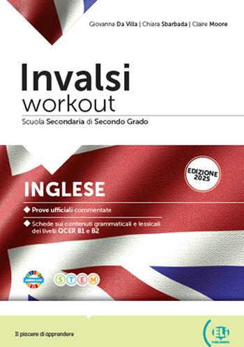Invalsi Workout 2025. Volume di preparazione alle Prove Nazionali Invalsi. Per le Scuole superiori. - Giovanna Da Villa, Chiara Sbarbada, Claire Moore - Libro ELI 2025 | Libraccio.it