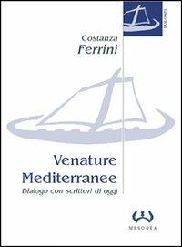 Venature mediterranee. Dialogo con scrittori di oggi - Costanza Ferrini - Libro Mesogea 2004, La grande | Libraccio.it