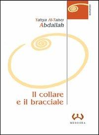 Il collare e il bracciale - Al-Taher Abdallah Yahya - Libro Mesogea 2004, La piccola | Libraccio.it