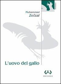 L' uovo del gallo - Muhammad Zefzaf - Libro Mesogea 2004, La piccola | Libraccio.it