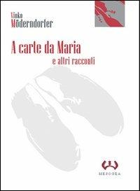 A carte da Maria e altri racconti - Vinko Möderndorfer - Libro Mesogea 2004, La piccola | Libraccio.it
