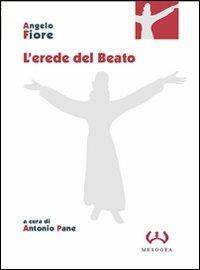 L' erede del beato - Angelo Fiore - Libro Mesogea 2004, La grande | Libraccio.it