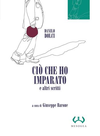 Ciò che ho imparato e altri scritti - Danilo Dolci - Libro Mesogea 2007, La grande | Libraccio.it