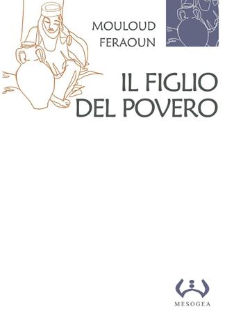 Il figlio del povero - Mouloud Feraoun - Libro Mesogea 2008, La piccola | Libraccio.it