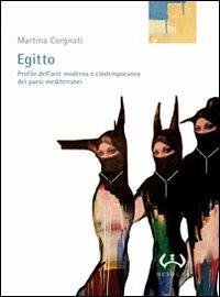Egitto. Profilo dell'arte moderna e contemporanea dei paesi mediterranei - Martina Corgnati - Libro Mesogea 2009, La grande | Libraccio.it