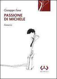 Passione di Michele - Giuseppe Fava - Libro Mesogea 2009, La piccola | Libraccio.it
