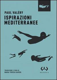 Ispirazioni mediterranee - Paul Valéry - Libro Mesogea 2011, Micro | Libraccio.it