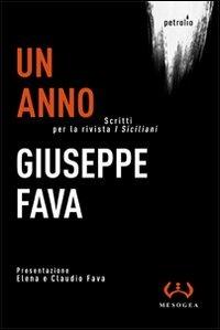 Un anno. Scritti per la rivista «I Siciliani» - Giuseppe Fava - Libro Mesogea 2010, Petrolio | Libraccio.it