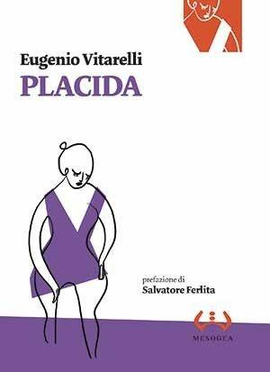 Placida - Eugenio Vitarelli - Libro Mesogea 2011, La piccola | Libraccio.it