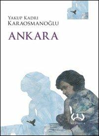 Ankara - Yakup K. Karaosmanoglu - Libro Mesogea 2012, La piccola | Libraccio.it