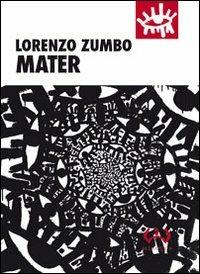 Mater - Lorenzo Zumbo - Libro Mesogea 2011, La piccola | Libraccio.it