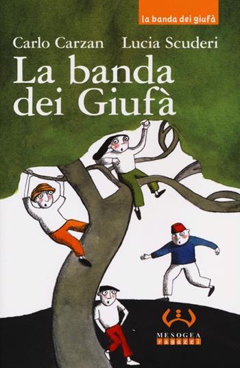 La banda dei Giufà - Carlo Carzan - Libro Mesogea 2013 | Libraccio.it