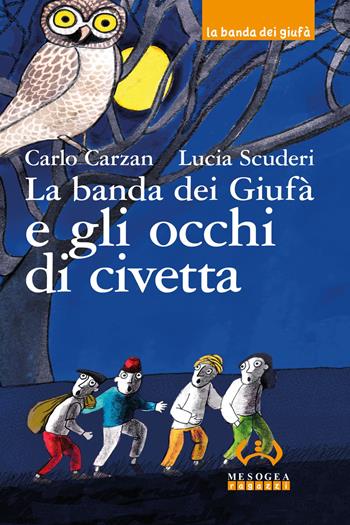 La banda dei Giufà e gli occhi di civetta - Carlo Carzan - Libro Mesogea 2014 | Libraccio.it