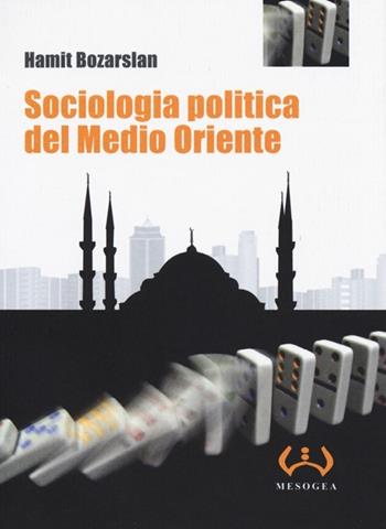 Sociologia politica del Medio Oriente - Hamit Bozarslan - Libro Mesogea 2013, La piccola | Libraccio.it