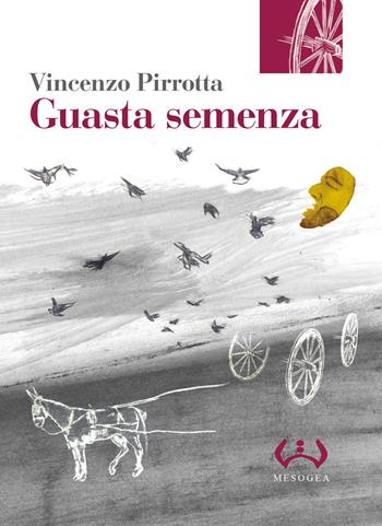 Guasta semenza - Vincenzo Pirrotta - Libro Mesogea 2015, La piccola | Libraccio.it