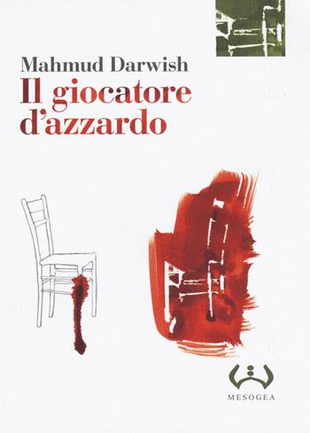 Il giocatore d'azzardo - Mahmud Darwish - Libro Mesogea 2015, La piccola | Libraccio.it