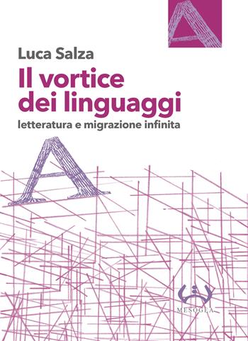Il vortice dei linguaggi. Letteratura e migrazione infinita - Luca Salza - Libro Mesogea 2015, La piccola | Libraccio.it