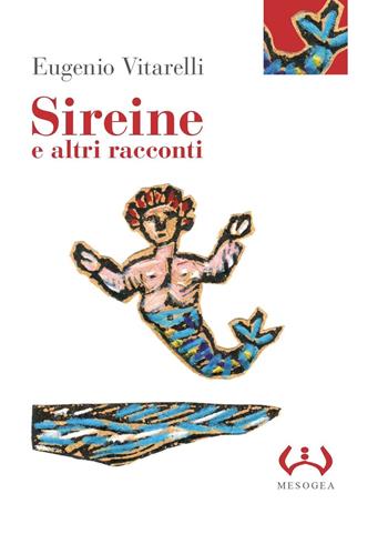 Sireine e altri racconti. Ediz. integrale - Eugenio Vitarelli - Libro Mesogea 2017, La piccola | Libraccio.it