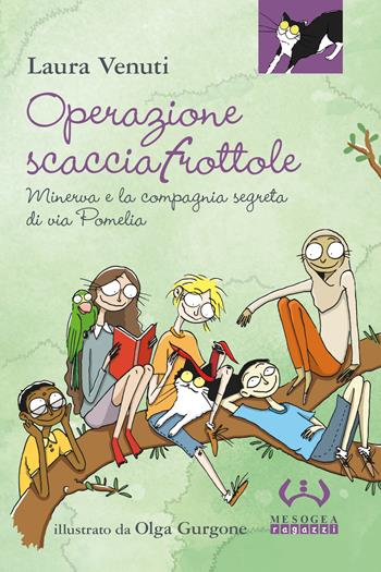 Operazione scacciafrottole. Minerva e la compagnia segreta di via Pomelia - Laura Venuti - Libro Mesogea 2018, Ragazzi | Libraccio.it
