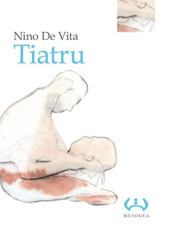 Tiatru - Nino De Vita - Libro Mesogea 2019, La piccola | Libraccio.it