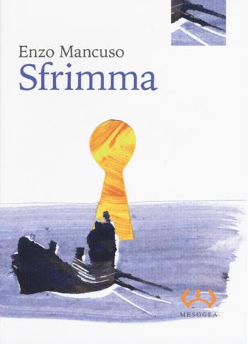 Sfrimma - Enzo Mancuso - Libro Mesogea 2019, La piccola | Libraccio.it