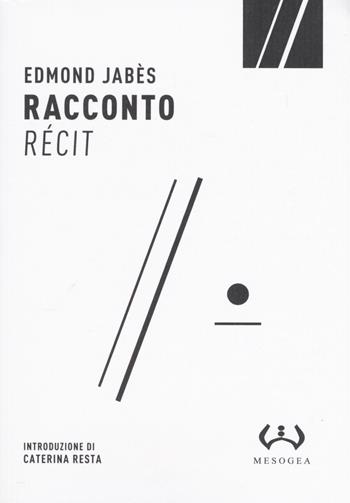 Racconto-Récit - Edmond Jabès - Libro Mesogea 2020, Micro | Libraccio.it