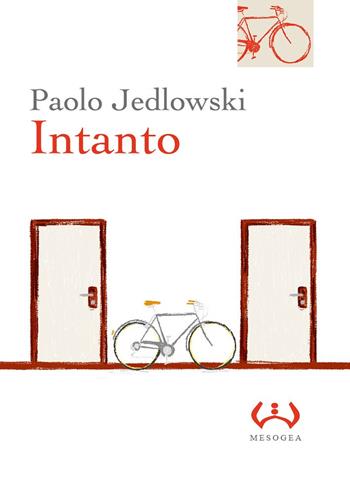 Intanto - Paolo Jedlowski - Libro Mesogea 2020, La piccola | Libraccio.it