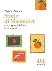 Storie di Maredolce. Una borgata di Palermo in venti quadri