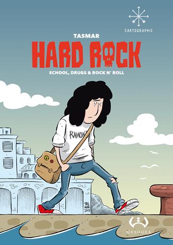 Hard Rock. School, drugs & rock n'roll - Tasmar - Libro Mesogea 2021, Cartographic | Libraccio.it