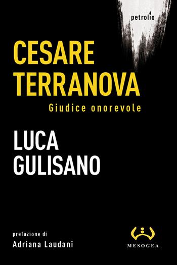 Cesare Terranova. Giudice onorevole - Luca Gulisano - Libro Mesogea 2023, Petrolio | Libraccio.it